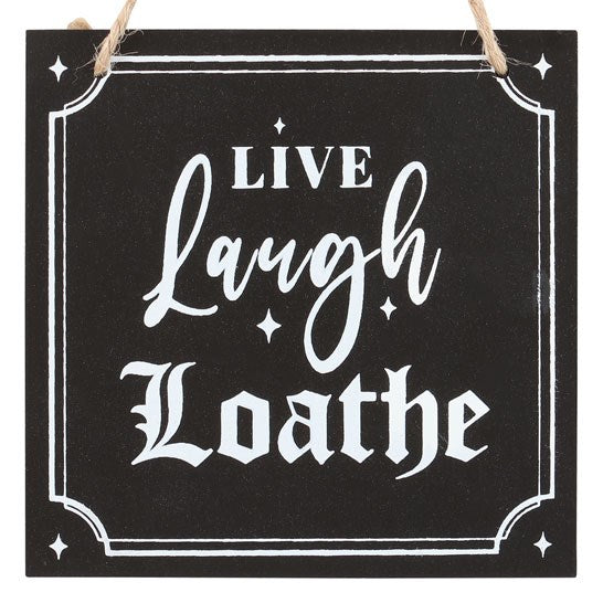 Live Laugh Loathe Hanging Sign